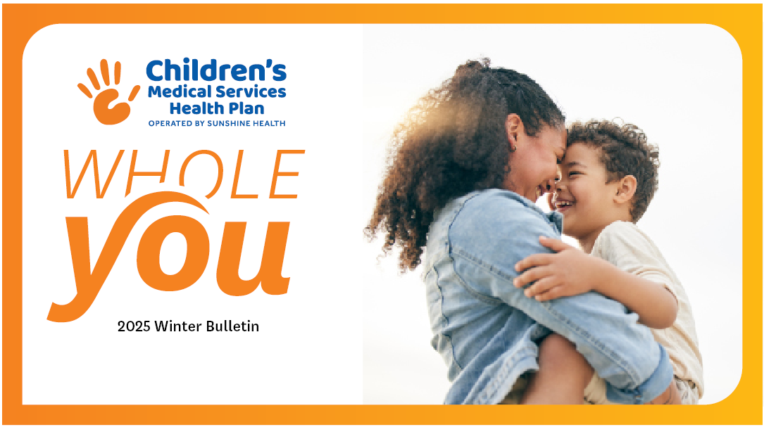 Children's Medical Services Health Plan Whole You 2025 Winter Bulletin